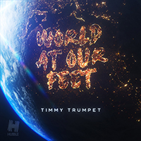 Timmy Trumpet - World at Our Feet (Single)
