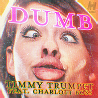 Timmy Trumpet - Dumb (with Charlott Boss) (Single)
