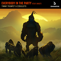 Timmy Trumpet - Everybody In The Party (with 22Bullets, Ghost) (Single)