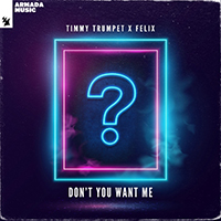 Timmy Trumpet - Don't You Want Me (with Felix) (Single)