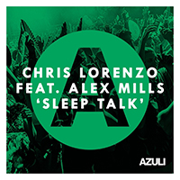 Chris Lorenzo - Sleep Talk (feat. Alex Mills) (Single)