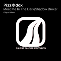 Pizz@dox - Meet Me In The Dark / Shadow Broker