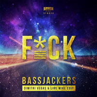 Bassjackers - F*CK - Dimitri Vegas & Like Mike Edit (Single)