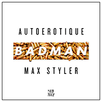 Autoerotique - Badman (with Max Styler) (Single)