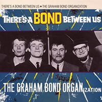 Graham Bond Organization - There's A Bond Between Us