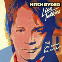 Mitch Ryder - Live Talkies Plus One Extra Live Concert (CD 1: Live Talkies, 1981)