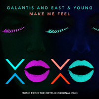 Galantis - Make Me Feel [from XOXO the Netflix Original Film] (Single)