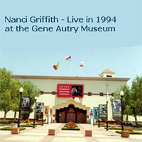 Griffith, Nanci - 1994-11-17 - Live in Gene Autry Museum, Los Angeles, CA, USA (CD 1)