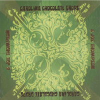Carolina Chocolate Drops - Carolina Chocolate Drops & Joe Thompson