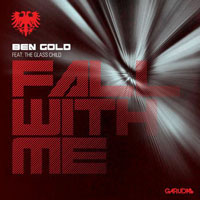 Ben Gold - Ben Gold feat. The Glass Child - Fall With Me (Remixes) [EP]