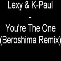 Beroshima - Lexy & K-Paul - You Are The One (Beroshima Remix) [Single]