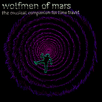 Wolfmen Of Mars - The Musical Companion for Time Travel (Single)