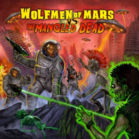 Wolfmen Of Mars - Wolfmen Of Mars Vs. The Mangled Dead (Split)