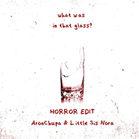 AronChupa - What Was in That Glass (Horror Edit) (feat. Little Sis Nora)