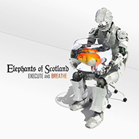 Elephants Of Scotland - Execute and Breathe