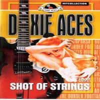 Dixie Aces - Shot Of Strings