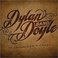 Dylan Doyle Band - Heartbroken N' Crazy