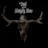 Devil And The Almighty Blues - The Devil And The Almighty Blues