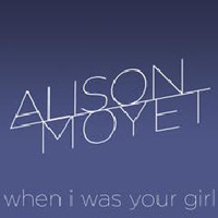 Alison Moyet - When I Was Your Girl (Remixes)