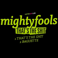 Mightyfools - That's the Shit