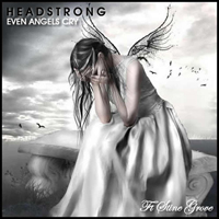 Headstrong - Even Angels Cry (feat. Stine Grove) (Single)