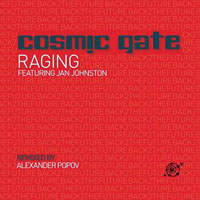 Popov, Alexander - Cosmic Gate feat. Jan Johnston - Raging (Mixing Alexander Popov) [Single]