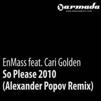 Popov, Alexander - EnMass feat. Cari Golden - So Please 2010 (Alexander Popov Remix) [Single]