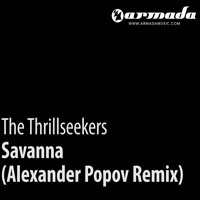 Popov, Alexander - The Thrillseekers - Savanna (Alexander Popov Remix) [Single]