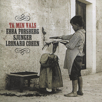 Forsberg, Ebba - Ta Min Vals: Ebba Forsberg Sjunger Leonard Cohen