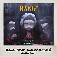 AJR - Bang! (AhhHaa Remix, feat. Hayley Kiyoko) (Single)
