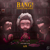 AJR - Bang! (Nathan Dawe Remix) (Single)