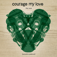 Courage My Love - For Now (Acoustic Sessions) (EP)