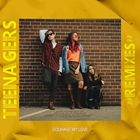 Courage My Love - Teenagers (Remixes Single)