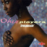 Ohio Players - Trespassin' (Remastered 2006)