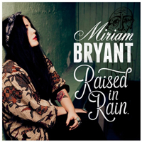 Bryant, Miriam - Raised In Rain