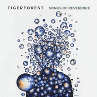 Tigerforest - Songs Of Reverence