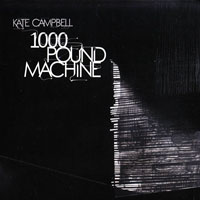 Campbell, Kate - 1000 Pound Machine