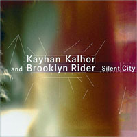 Kalhor, Kayhan - Kayhan Kalhor & Brooklyn Rider - Silent City