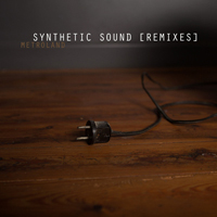 Metroland - Synthetic Sound (Remixes)