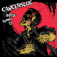 Cancerslug - Battle Hymns Volume II