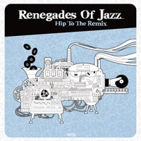 Renegades of Jazz - Hip To The Remix