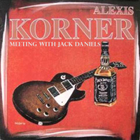 Korner, Alexis - Meeting With Jack Daniels