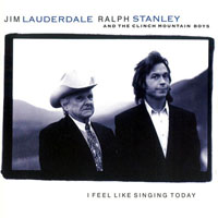 Lauderdale, Jim - Jim Lauderdale & Ralph Stanley - I Feel Like Singing Today