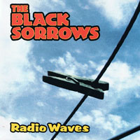 Black Sorrows - Radio Waves (CD 1)