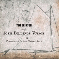 Eriksen, Tim - Josh Billings Voyage or, Cosmopolite on the Cotton Road