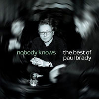 Brady, Paul - Nobody Knows: The Best of Paul Brady
