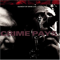 Element Of Crime - Live: Crime Pays