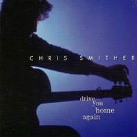 Chris Smither - Drive You Home Again