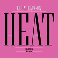 Kelly Clarkson - Heat (BYNON Remix) (Single)