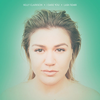 Kelly Clarkson - I Dare You (Lash Remix) (Single)